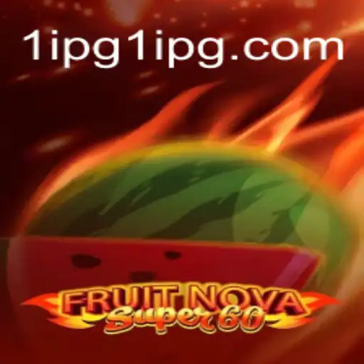 Exploring the Exciting World of FruitNovaSuper60: A Comprehensive Guide